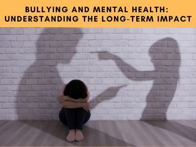 Bullying and Mental Health Understanding Long-term Impact