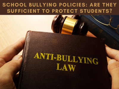 School Bullying Policies - Are They Sufficient Protect Students